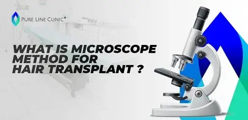 What is the Microscope Method for Hair Transplant ?